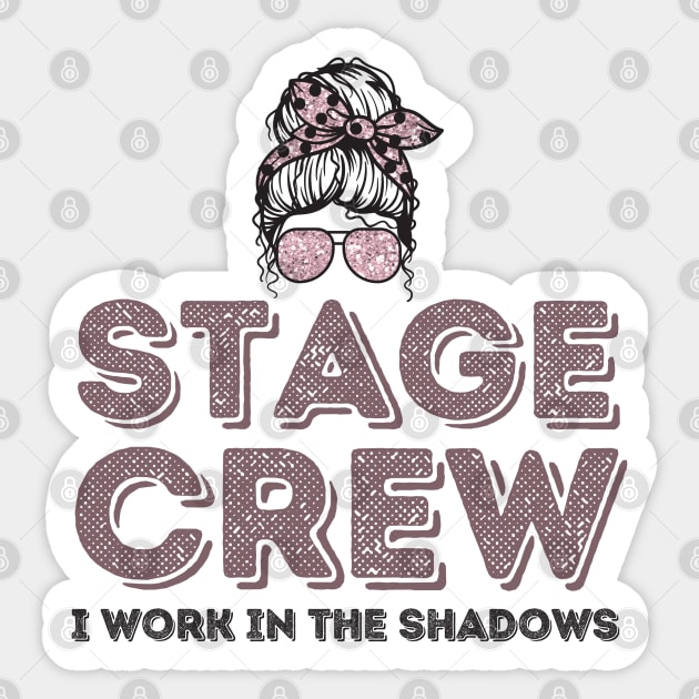 Girl Stage Crew I Work in Shadows Sticker by The WYLD Tribe